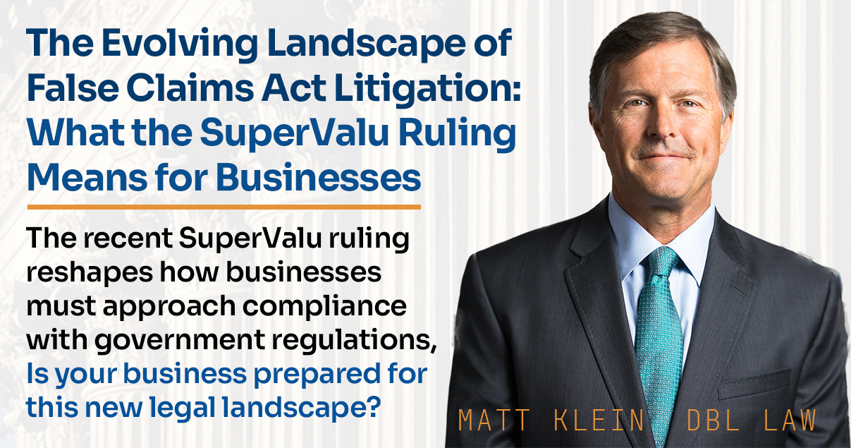 The Evolving Landscape of False Claims Act Litigation: What the Supervalu Ruling Means for Businesses