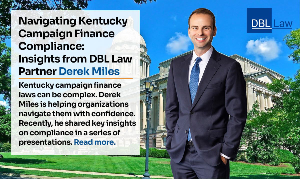 Navigating Kentucky Campaign Finance Compliance: Insights from DBL Law Partner Derek Miles